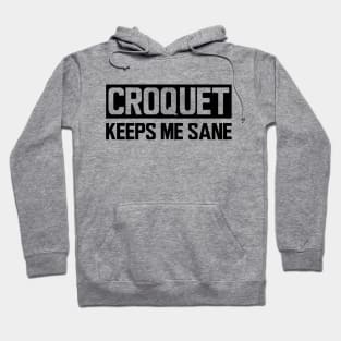 Croquet keeps me sane Hoodie